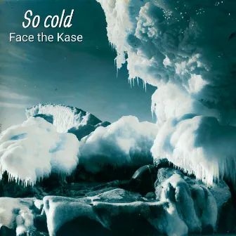 So Cold by Face the Kase