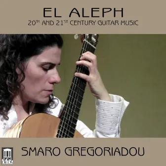 El Aleph: 20th & 21st Century Guitar Music by Smaro Gregoriadou