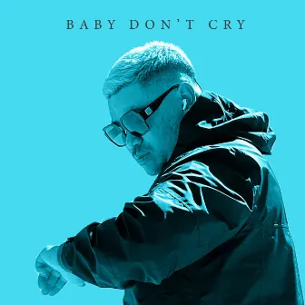 Baby Don't Cry by R-naby