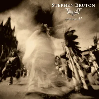 Spirit World by Stephen Bruton