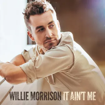 It Ain't Me by Willie Morrison