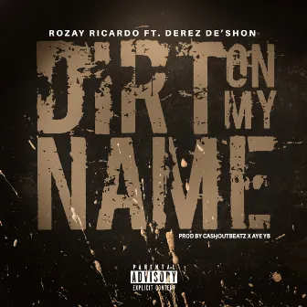 Dirt On My Name by Rozay Ricardo