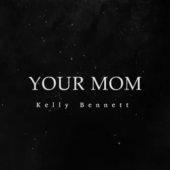 Your Mom by Kelly Bennett