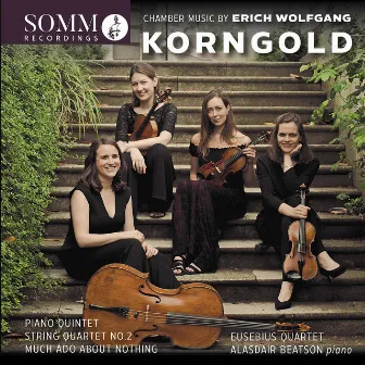 Korngold: Chamber Works by Eusebius Quartet