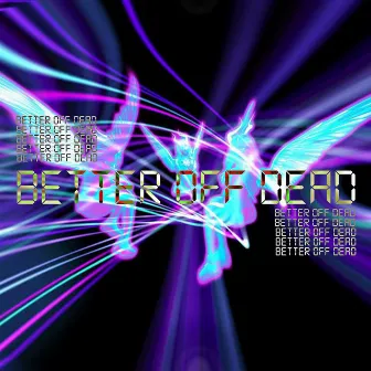 Better Off Dead by Vrxn