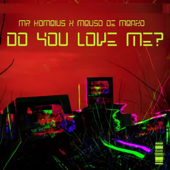 Do You Love Me? by Mr. Kombuis