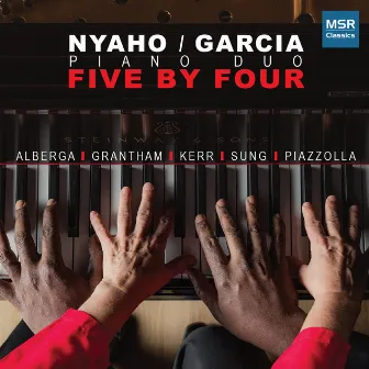 Five By Four - Music for Piano Duo by Alberga, Grantham, Kerr, Sung and Piazzolla by William Chapman Nyaho