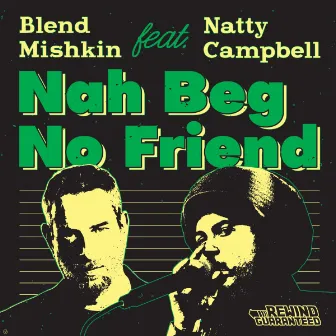 Nah Beg No Friend by Blend Mishkin