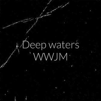 Deep Waters by WWJM