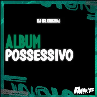 Album Possesivo by DJ TRL ORIGINAL