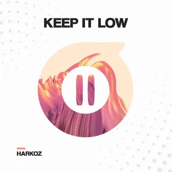 Keep It Low by Harkoz