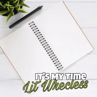 It's My Time by Lit Wrecless