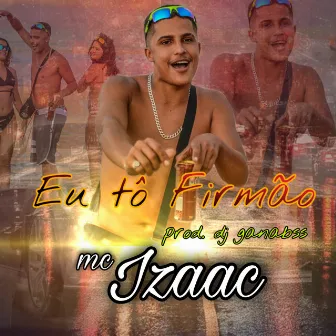 Eu Tô Firmão by MC Izaac