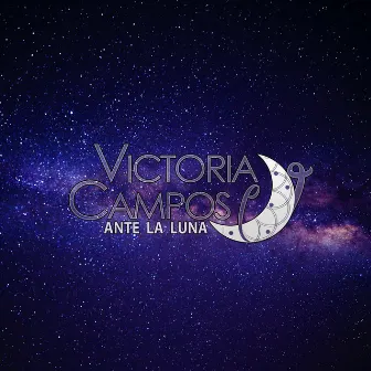 Ante la Luna by Victoria Campos