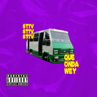 QUE ONDA WEY by ST7V