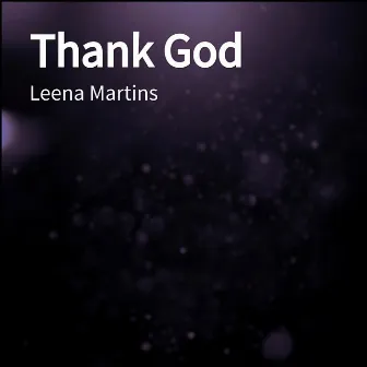 Thank God by Leena martins