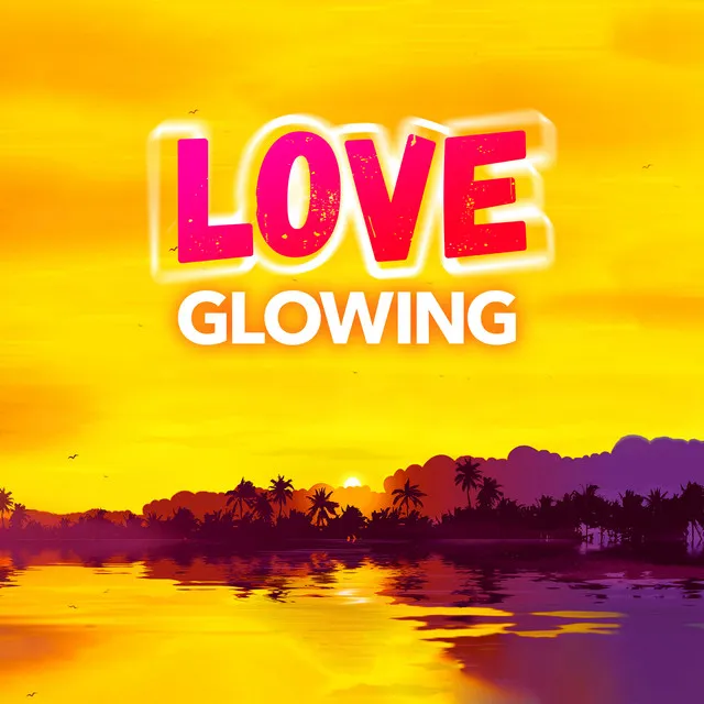 Love Glowing