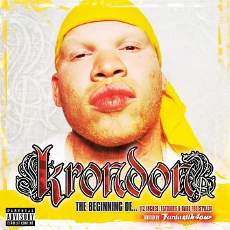 The Beginning Of... (12 Inches, Features, & Rare Freestyles) by Krondon