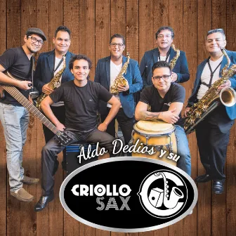 Y Su Criollo Sax by Aldo Dediós