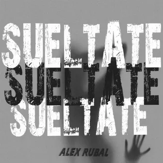 Sueltate by Alex Rubal