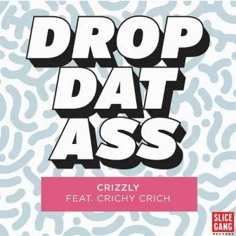 Drop Dat Ass by Crizzly