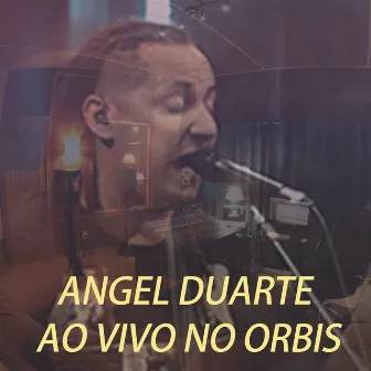 Ao Vivo no Orbis by Angel Duarte