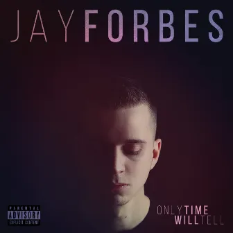 Only Time Will Tell by Jay Forbes