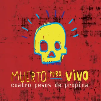 Muerto Pero Vivo (En Vivo) by Cuatro Pesos de Propina