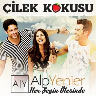 Her Şeyin Ötesinde (Çilek Kokusu Dizi Müziği) by Alp Yenier