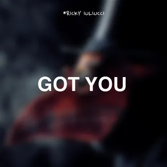 Got You by Ricky Iuliucci