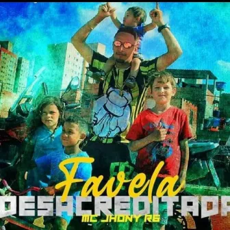 Favela Desacreditada by MC Jhony R6