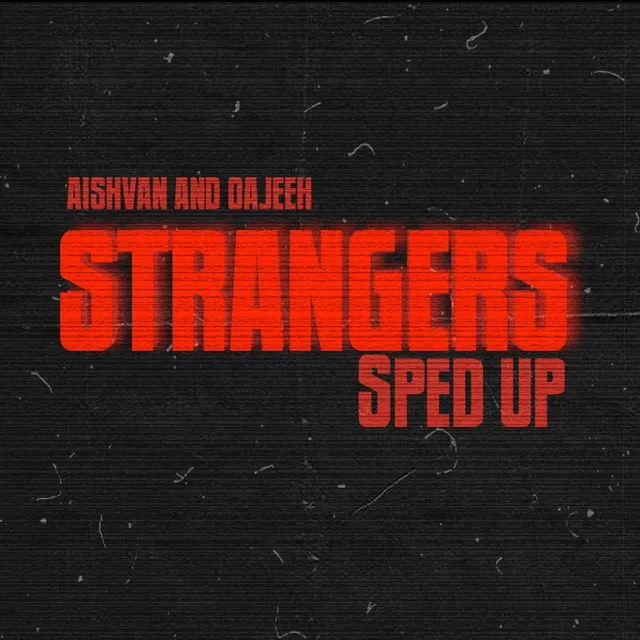 STRANGERS (Sped Up)