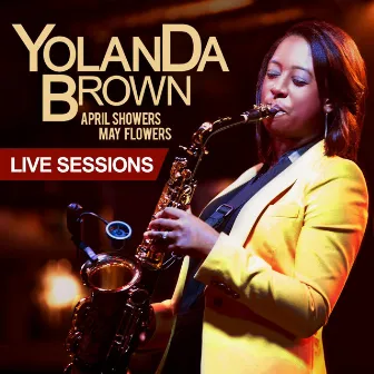 April Showers May Flowers Live Sessions by YolanDa Brown