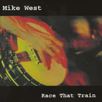 Race That Train by Mike West