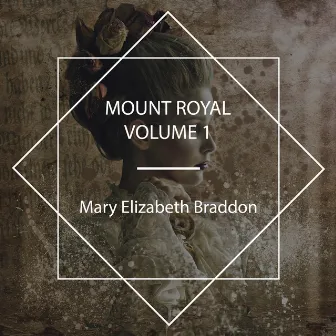 Mount Royal, Volume N°1 by Mary Elizabeth Braddon