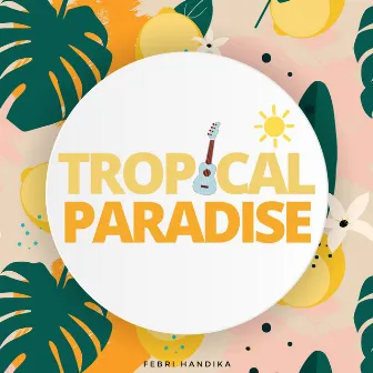 Tropical Paradise by Febri Handika