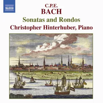 Bach, C.P.E: Sonatas and Rondos by Christopher Hinterhuber