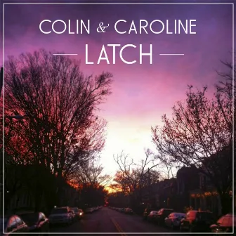 Latch by Colin & Caroline