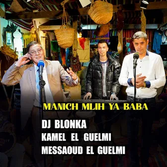 Manich Mlih Ya Baba by Kamel El Guelmi