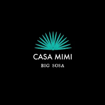 Casa Mimi by Big Sosa