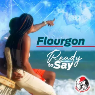 Ready to Say by Flourgon