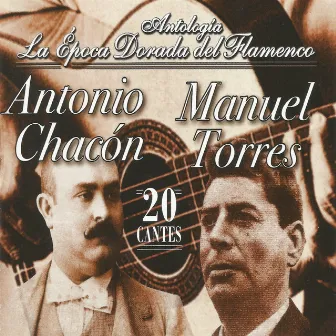 Antonio Chacón y Manuel Torres, La Época Dorada del Flamenco by Manuel Torres