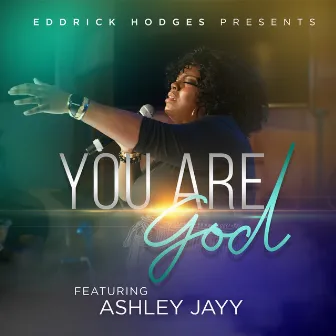 You Are God by Eddrick Hodges