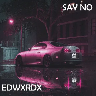 Say No by EDWXRDX