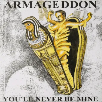 You'll Never Be Mine by Armageddon