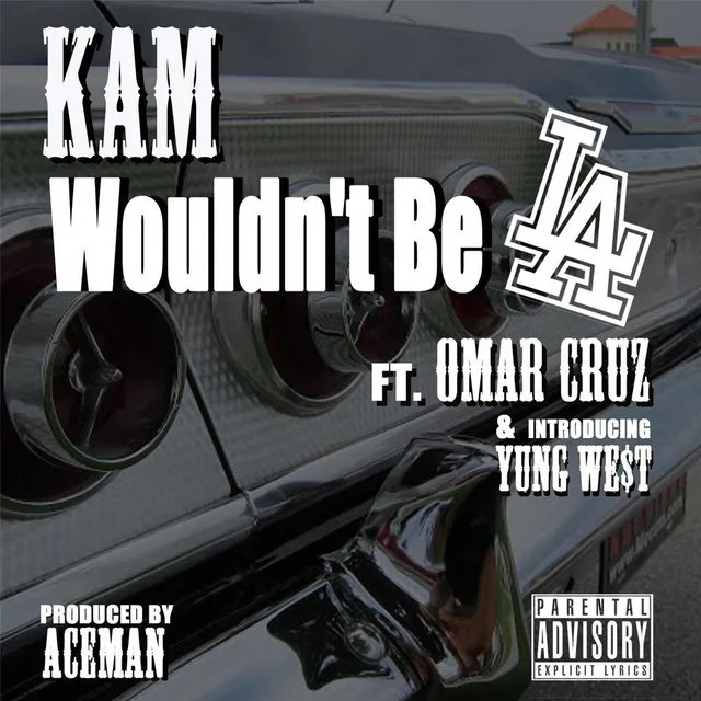 Wouldn't Be L.A. (feat. Young We$t & Omar Cruz)