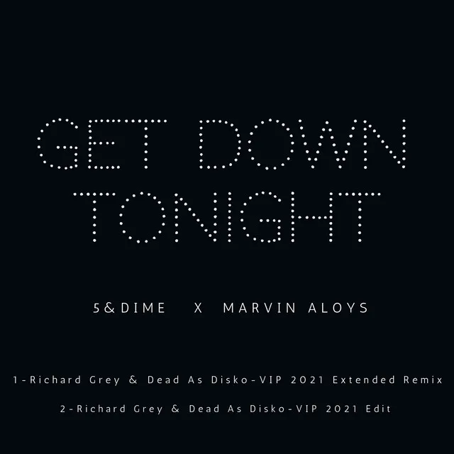 Get Down Tonight - Richard Grey & Dead As Disko VIP 2021 Remix / Edit