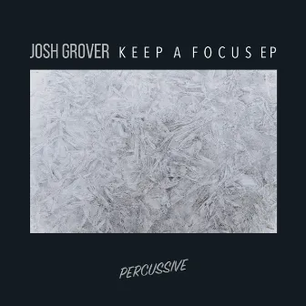 Keep A Focus EP by Josh Grover