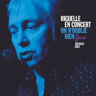 On N'oublie Rien - Les Chansons De Jacques Brel (En Concert) by Patrick Riguelle