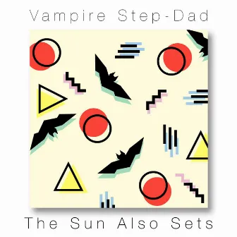 The Sun Also Sets by Vampire Step-Dad